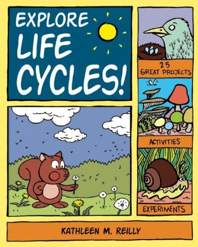 Explore Life Cycles!: 25 Great Projects, Activities, Experiments (Explore Your World)