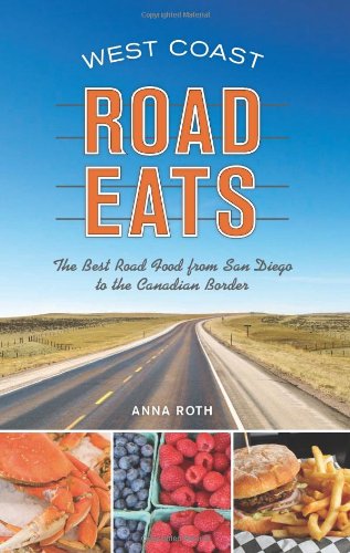 Download West Coast Road Eats: The Best Road Food from San Diego to the Canadian Border