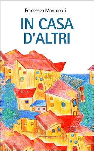 Francesco Montonati - In casa d'altri (2016)