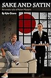 Sake and Satin: An Erotic Tale of Asian Masters