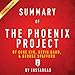 Summary of The Phoenix Project: by Gene Kim, Kevin Behr, and George Spafford | Includes Analysis