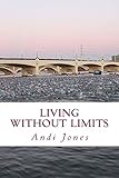 Living Without Limits: a memoir by Andi Jones by Andi Jones