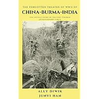 The Burma Road: The Epic Story of the China-Burma-India Theater in