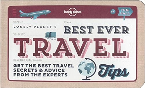 Best Ever Travel Tips: Get the Best Travel Secrets & Advice from the Experts (Lonely Planet), by Lonely Planet
