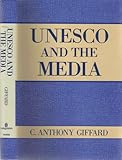 UNESCO and the Media, Giffard, C. Anthony, 0801302323