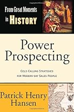 Power Prospecting: Cold Calling Strategies For Modern Day Sales People - Build a B2B Pipeline. Teleprospecting, Lead Generation, Referrals, Executive Networking. Improve Selling Skills.