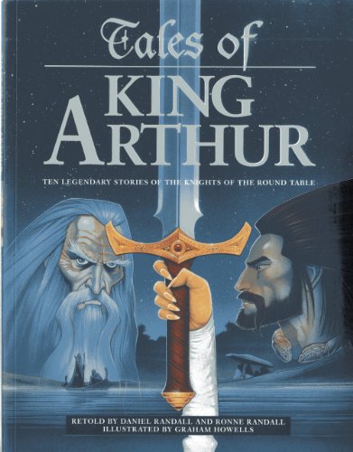 Tales of King Arthur: Ten legendary stories of the Knights of the Round ...