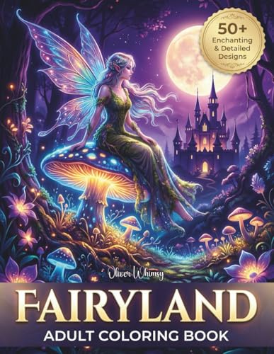 Fairyland Adult Coloring Book: Fairytale Designs of Enchanting Fairies, Magical Houses, and Fantasy Castles for Mindfulness and Relaxation