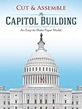 Cut & Assemble the Capitol Building: An Easy-to-Make Paper Model by Matt Bergstrom