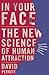 In Your Face: The new science of human attraction