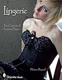 Lingerie: Two Centuries of Luscious Design by 
