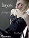 Lingerie: Two Centuries of Luscious Design by 