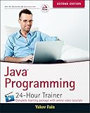 Java Programming: 24-Hour Trainer by Yakov Fain