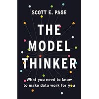 The Model Thinker: What You Need to Know to Make Data Work for You
