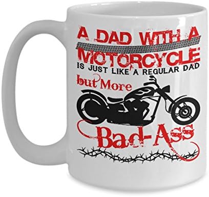 A Dad With A Motorcycle Is Just Like A Regular Dad But More Bad-Ass 15 oz Coffee Mug-White