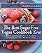 The Best Sugar-Free Vegan Cookbook Ever: 60+ Easy Recipes for a Healthy Lifestyle for the Whole Family by Shanell Petersen-Reffell