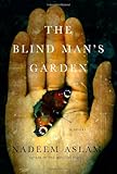 The Blind Man's Garden by Nadeem Aslam