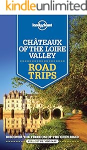 Lonely Planet Chateaux of the Loire Valley Road Trips (Travel Guide)