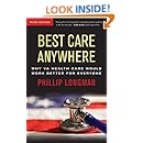 Best Care Anywhere: Why VA Health Care Is Better Than Yours (Bk Currents Book)