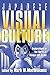 Japanese Visual Culture: Explorations in the World of Manga and Anime: Explorations in the World of Manga and Anime (East Gate Book)