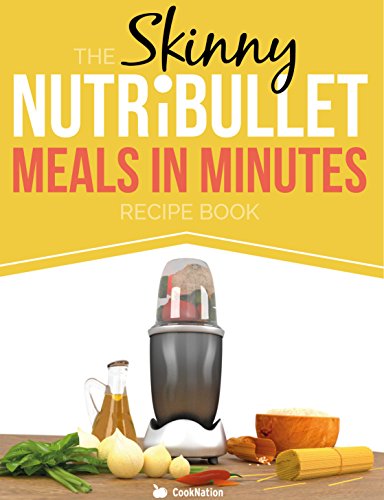 The Skinny NUTRiBULLET Meals In Minutes Recipe Book: Quick & Easy, Single Serving Suppers, Snacks, Sauces, Salad Dressings & More Using Your Nutribullet. All Under 300, 400 & 500 Calories The Skinny NUTRiBULLET Meals In Minutes Recipe Book: Quick & Easy, Single Serving Suppers, Snacks, Sauces, Salad Dressings & More Using Your Nutribullet. All Under 300, 400 & 500 Calories