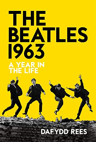 The Beatles 1963: A Year in the Life - Les Beatles, Paul McCartney, John Lennon, RIngo Starr, George Harrison The Beatles 1963: A Year in the Life
