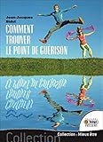 Comment trouver le point de guérison : Manuel pratique by 