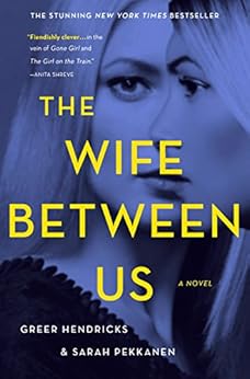 The Wife Between Us: A Novel by [Hendricks, Greer, Pekkanen, Sarah]