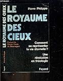Le royaume des cieux: [comment se réprésenter la vie éternelle? : Une révolution en théolo by 