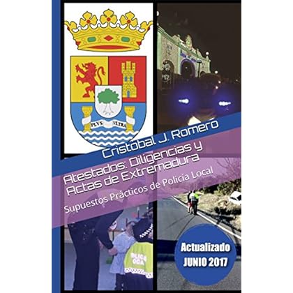 Atestados: Diligencias y Actas de Extremadura: Supuestos Prácticos de Policía Local Atestados: Diligencias y Actas de Extremadura: Supuestos Prácticos de Policía Local