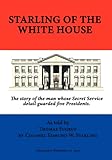 Front cover for the book Starling of the White House by Thomas Sugrue