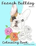 French Bulldog Colouring Book.: Relax with furry friends (Frenchies) (Volume 1)