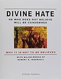 Divine Hate - He Who Does Not Believe Will Be Condemned - Why It Is Not To Be Believed