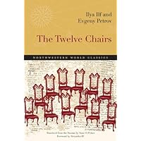 The Twelve Chairs: A Novel (Northwestern World Classics)