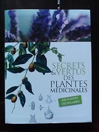 Secrets & vertus des plantes médicinales
