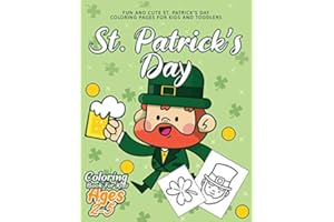 St. Patrick's day Coloring Book for Kids Ages 2-5: Fun & Cute St. Patrick's day Coloring Pages for Kids, Toddlers and Preschoolers - Great Gifts Ideas for kids or Toddlers