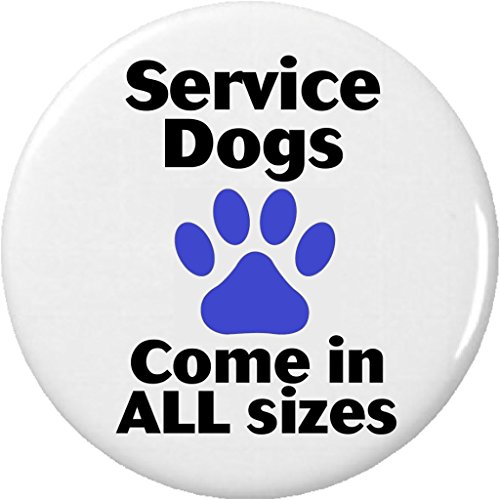 Service Dogs Come in ALL Sizes 1.25' Button Pin Blue Paw Assistance Disability