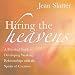 Hiring the Heavens: A Practical Guide to Developing Working Relationships with the Spirits of Creati by Jean Slatter