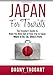 Japan: For Tourists! - The Traveler's Guide to Make The Most Out of Your Trip to Japan - Where to Go, Eat, Sleep & Party 1508834431 Book Cover