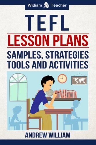 TEFL Lesson Plans: Samples, Strategies, Tools and Activities (ESL Teaching Series)