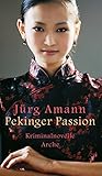 Front cover for the book Pekinger Passion: Kriminalnovelle by Jürg Amann