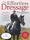 Uta Gräf's Effortless Dressage Program: A Top Rider's Keys to Success Using Play, Groundwork, Trail by 
