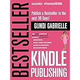 Kindle Bestseller Publishing: Write a Bestseller in 30 Days! (Beginner Internet Marketing Series Book 5)