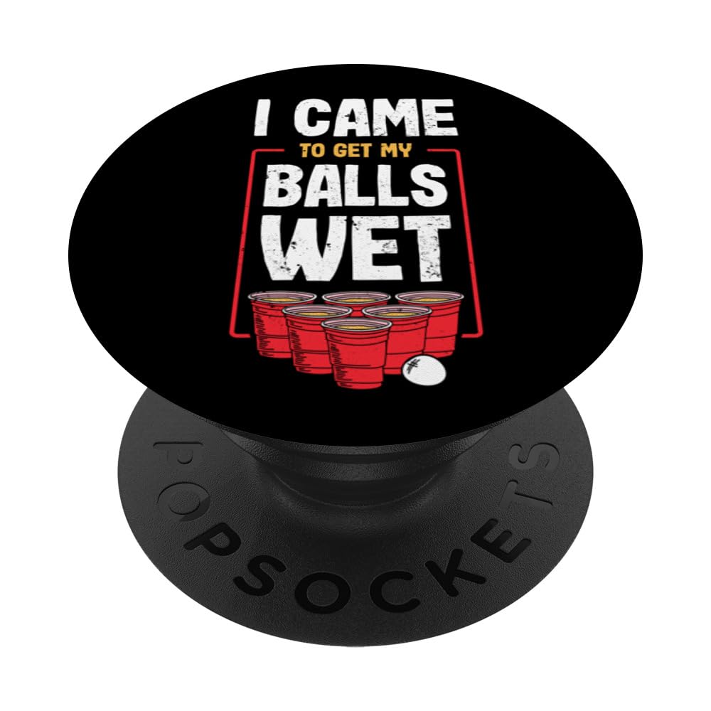 I Came To Get My Balls Wet Funny Beer Pong PopSockets Swappable PopGrip