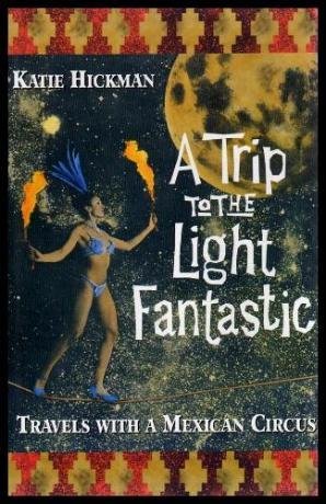 A Trip Through the Light Fantastic by Katie Hickman