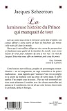 Image de Lumineuse Histoire Du Prince Qui Manquait de Tout (La) (Romans, Nouvelles, Recits (Domaine Francais)
