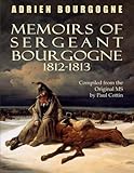 Memoirs of Sergeant Bourgogne 1812-1813 by