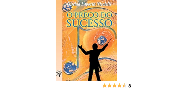 O Preco Do Sucesso Colecao Espelhos Em Portuguese Do Brasil Giselda Laporta Nicolelis Amazon Com Books