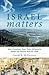 Israel Matters: Why Christians Must Think Differently about the People and the Land by Gerald R. McDermott