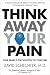 Think Away Your Pain by 